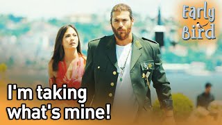 I'm Taking What's Mine!  Early Bird (English Subtitles) | Erkenci Kus