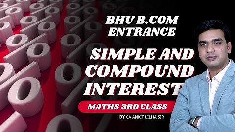 B.COM ENTRANCE MATHS TEST SERIES (SIMPLE INTEREST AND COMPOUND INTEREST) LIVE CLASS