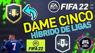 FIFA 22 - HIBRIDO DE LIGAS  ( DAME CINCO ) - Desafio SBC Avanzado - Sin Lealtad ni Posición