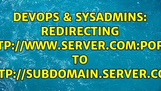 DevOps & SysAdmins: Redirecting http://www.server.com:portX to http://subdomain.server.com