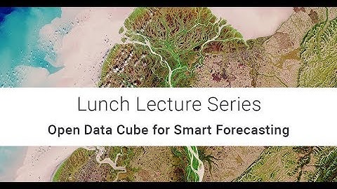 RHEA Group Lunch Lecture Series: Open Data Cube for Smart Forecasting