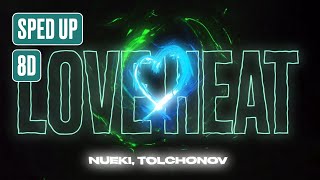 Nueki, Tolchonov - Love Heat (Sped Up, 8D)