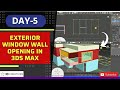 Exterior Window wall opening in 3Ds Max | DAY~5 | 30 Day's 3Ds max Exterior Course