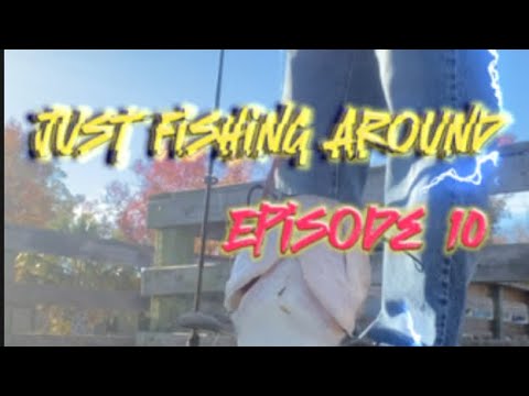 Just Fishing Around ep10