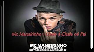 Mc Maneirinho - Chefe é Chefe né Pai (KondZilla)