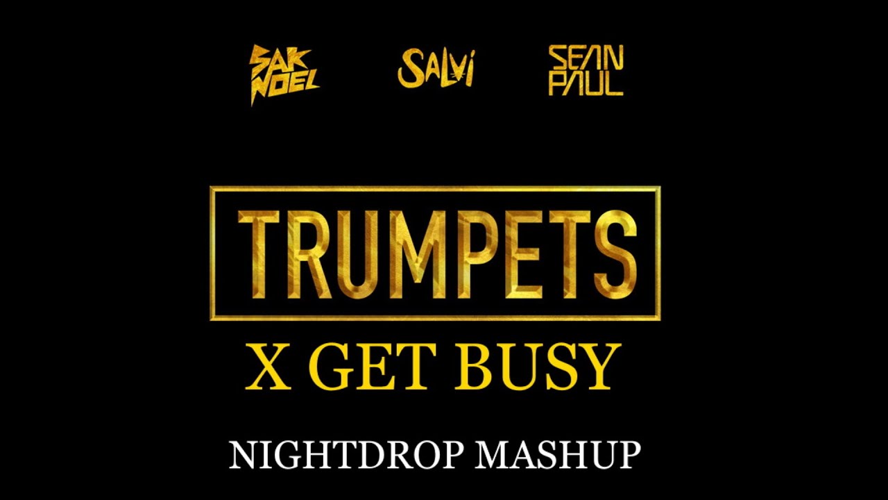 Sean Paul ft. Sak Noel & Salvi Get Busy X Trumpets Nightdrop Mashup YouTube Music