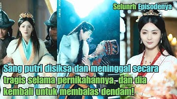 Sang putri disiksa dan meninggal secara tragis setelah pernikahannya, dan ia terlahir kembali...