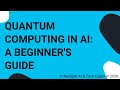 Quantum Computing in AI A Beginner's Guide