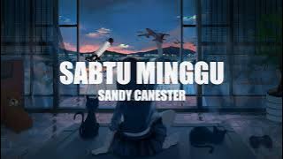 Sabtu Minggu Lirik by Sandy Canester