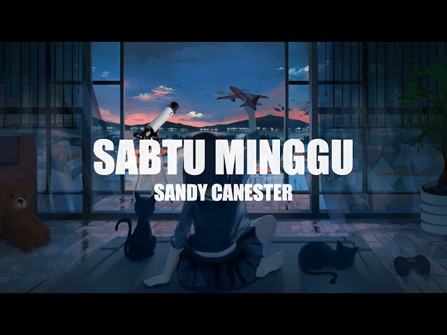 Sabtu Minggu Lirik by Sandy Canester class=