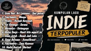 KUMPULAN LAGU INDIE TERPOPULER | LAGU INDIE PILIHAN TERBAIK | LAGU INDIE GALAU 