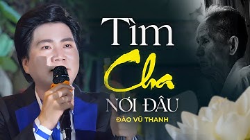 Khán Giả Khóc Nghẹn Nước Mắt Khi Nghe Đào Vũ Thanh Hát Tìm Cha Nơi Đâu - Cảm Động Vô Cùng