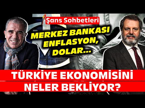 Merkez Bankası, Enflasyon, Dolar... Türkiye Ekonomisini Neler Bekliyor? | Şans Sohbetleri