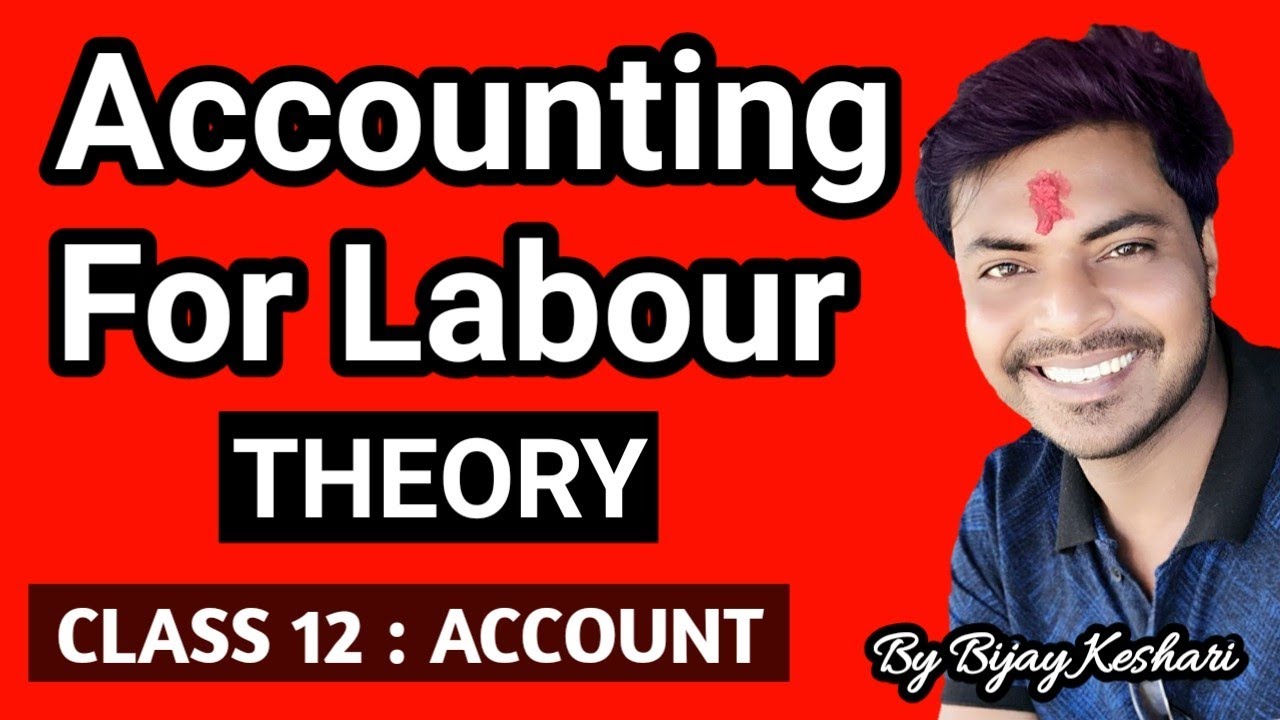 Accounting for Labour Theory  || Class 12 || By: Bijay Keshari || NEB