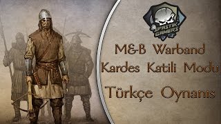 BÜYÜYÜNCE DÜK OLUCAM / M&B Warband : Türkçe / Kardeş Katli Modu - Bölüm 1