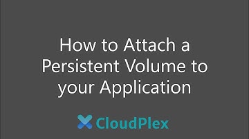 How to Attach a Persistent Volume to your Application