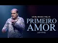 Carlinhos Felix - Primeiro Amor | AO VIVO