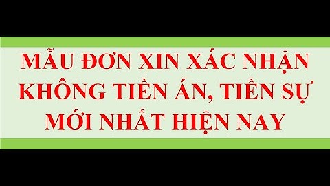 Cách viết đơn xin xác nhận không có tiền án, tiền sự mới nhất hiện nay