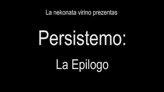 Persistemo: Part II -La Epilogo. Esperanto (Stop Motion Animation)