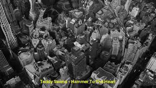Teddy Swims - Hammer To The Heart