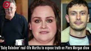 "Real-Life Martha Exposes Truth Behind Baby Reindeer on Piers Morgan Show"