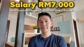 RM7,000 Salary - WHAT Investment Property Can I Afford & HOW to Analyse?