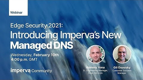 Edge Security 2021: Introducing Imperva