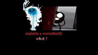 Mononoise Y Esplatty Investigaciòn Ep 1