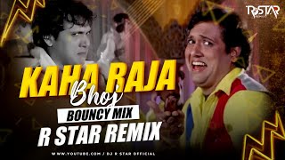 Kaha Raja Bhoj Kaha Gangu Teli (Bouncy Mix) R Star Remix | Competition Mix | Govinda | Dulhe Raja