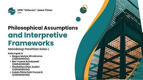 Video Presentasi Ch02 Philosophical Assumptions and Interpretive Frameworks