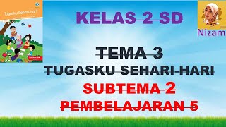 Materi dan Tugas Kelas 2 SD Tema 3 Subtema 2 Pembelajaran 5