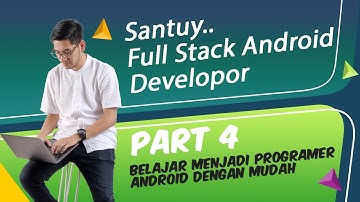 Santuy Full Stack Android Developer Part4 - Android Studio Dengan Kotlin