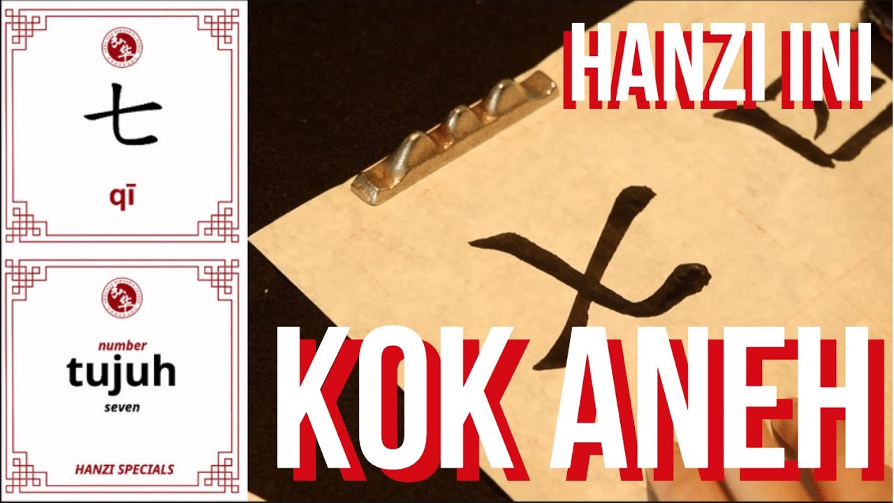 HANZI ANEH Cara Menulis 七 (Hanzi Specials 2) Belajar Bahasa Mandarin