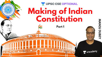 L6: Making Of Indian Constitution Part 1 | UPSC CSE/IAS 2021 | Manoj Dubey