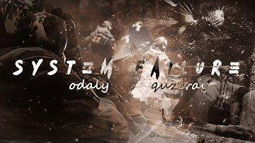 SYSTEM FAILURE ft. Quzeray (clips in desc.)[hq]