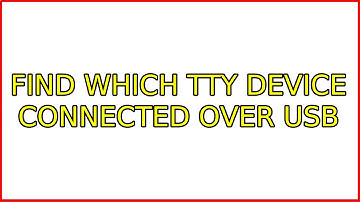 Ubuntu: Find which TTY device connected over USB (2 Solutions!!)