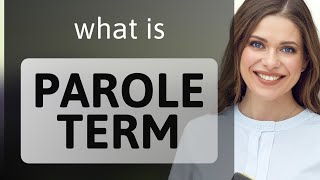 Understanding "Parole Term": A Guide for English Learners Wealth