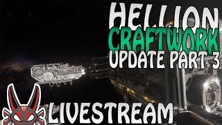 Hellion Craftwork Update Part 3 v0.2.7 | Live Stream