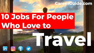 10 Jobs For People Who Love to Travel