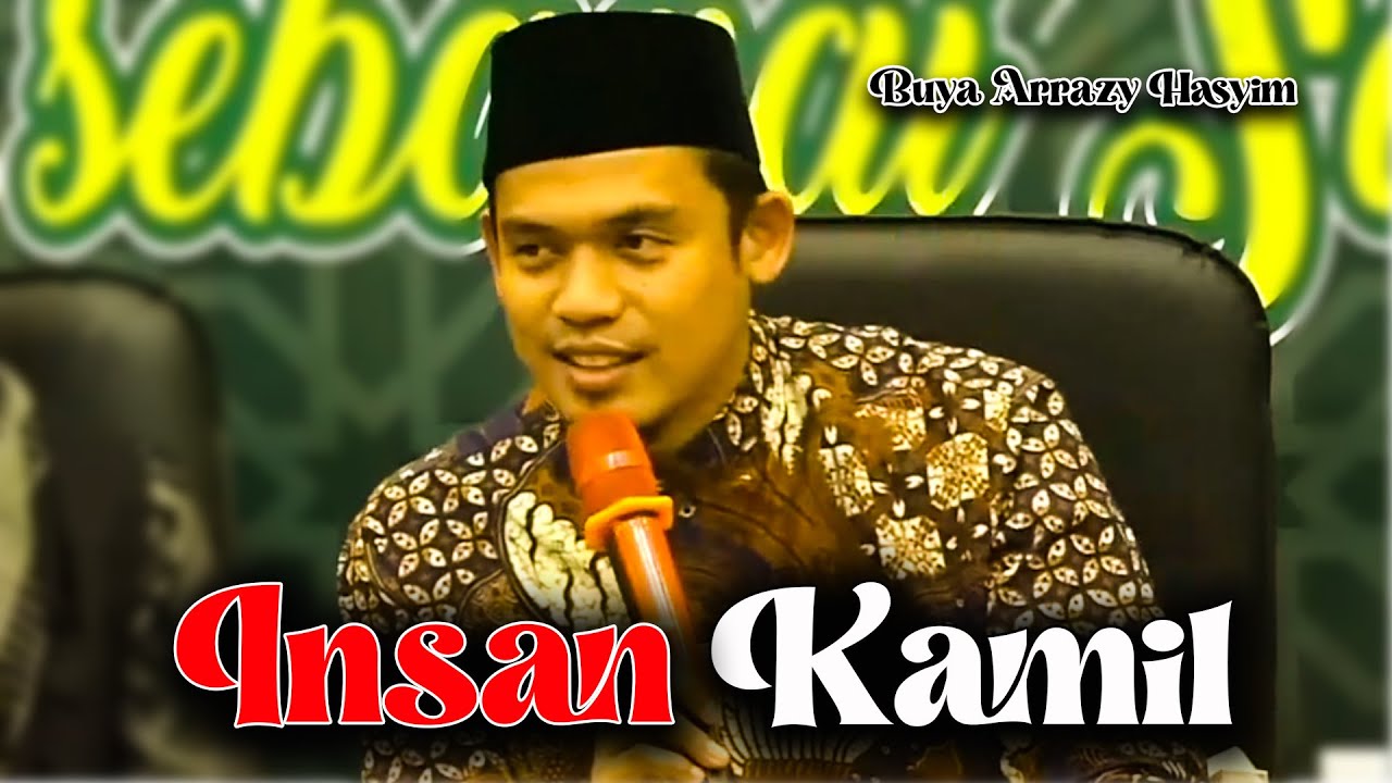 MENJADI INSAN KAMIL - Buya Arrazy Hasyim
