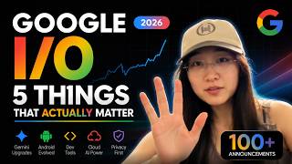 Google I/O 2026: 5 Things You Actually Need to Know