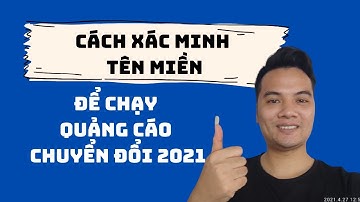 Hướng Dẫn Xác Minh Tên Miền Để Chạy Quảng Cáo Chuyển Đổi