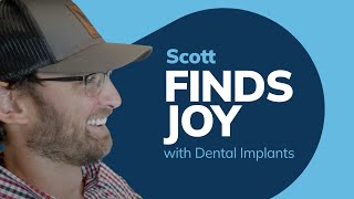 Scott Finds Joy with Dental Implants: Patient Testimonial