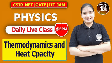 Thermodynamics and Heat Capacity Physics Part -1 | CSIR-NET | GATE | JEST | By Bansal Academy