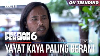 Sombong Banget Yayat Kaya Berani Aja - PREMAN PENSIUN 6 Part (3/4)