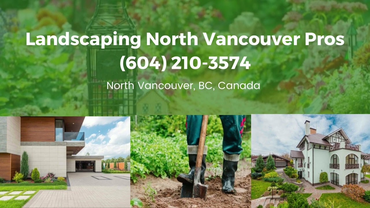 Landscaping North Vancouver Pros - (604) 210-3574
