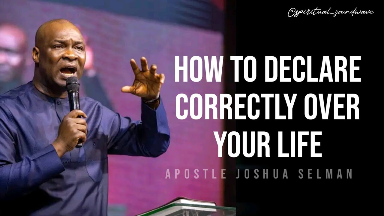 How to Declare Correctly Over your life | Apostle Joshua Selman - YouTube