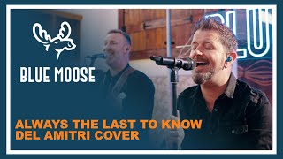 A Forgotten Gem Brought Back to Life – Always the Last to Know – Blue Moose