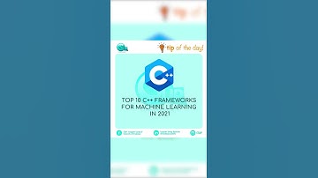 Tip of the day 💡 Top 10 C++ Frameworks for Machine Learning in 2021 | CSUP