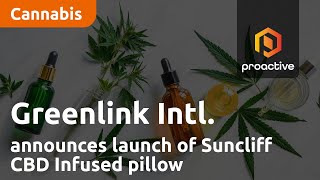 Greenlink International announces launch of Suncliff CBD-infused pillow